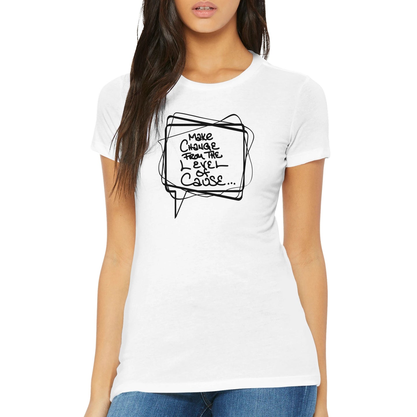 Make Change from the Level of Cause!! White T-shirt