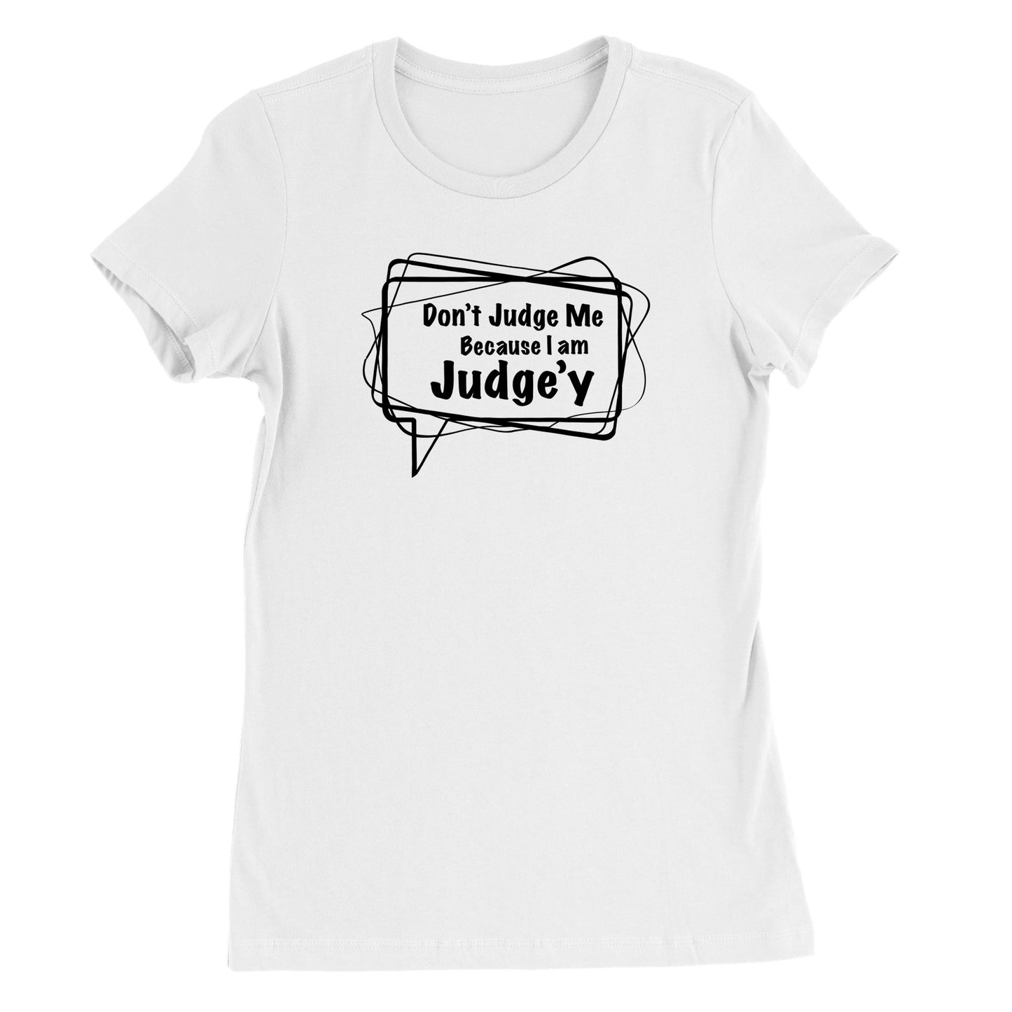 Don't Judge Me Because I'm Judgey